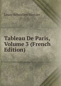 Tableau De Paris, Volume 3 (French Edition)