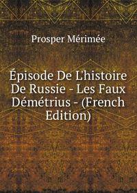 ?pisode De L'histoire De Russie - Les Faux D?m?trius - (French Edition)