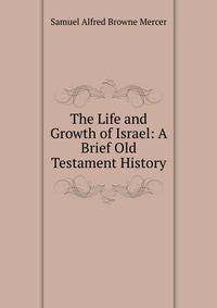 The Life and Growth of Israel: A Brief Old Testament History