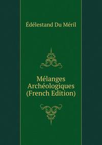 Melanges Archeologiques (French Edition)