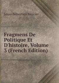Fragmens De Politique Et D'histoire, Volume 3 (French Edition)