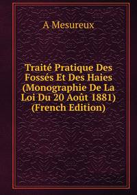 Traite Pratique Des Fosses Et Des Haies (Monographie De La Loi Du 20 Aout 1881) (French Edition)