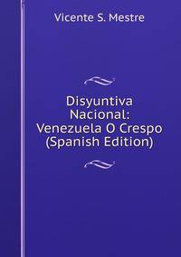 Disyuntiva Nacional: Venezuela O Crespo (Spanish Edition)