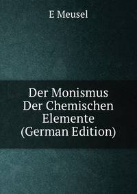 Der Monismus Der Chemischen Elemente (German Edition)