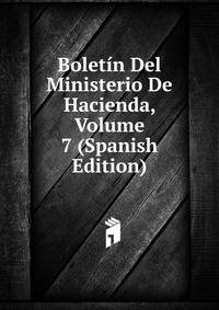 Boletin Del Ministerio De Hacienda, Volume 7 (Spanish Edition)