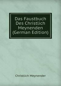 Das Faustbuch Des Christlich Meynenden (German Edition)