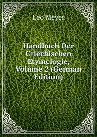 Handbuch Der Griechischen Etymologie, Volume 2 (German Edition)