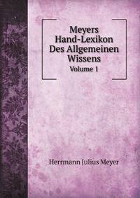 Meyers Hand-Lexikon Des Allgemeinen Wissens