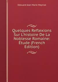 Quelques Reflexions Sur L'histoire De La Noblesse Romaine: ?tude (French Edition)