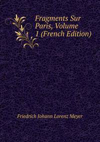 Fragments Sur Paris, Volume 1 (French Edition)