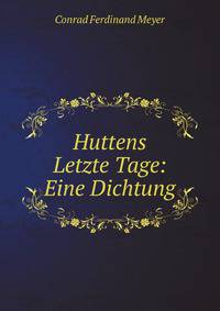 Huttens Letzte Tage: Eine Dichtung