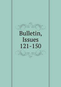 Bulletin, Issues 121-150