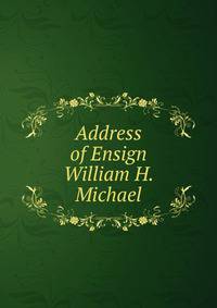 Address of Ensign William H. Michael