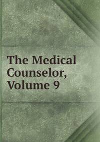 The Medical Counselor, Volume 9