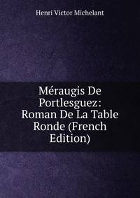 Meraugis De Portlesguez: Roman De La Table Ronde (French Edition)