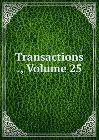 Transactions ., Volume 25
