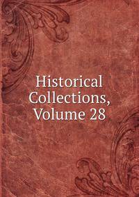 Historical Collections, Volume 28