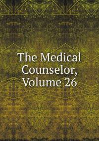 The Medical Counselor, Volume 26