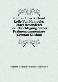Studien Uber Richard Rolle Von Hampole: Unter Besonderer Berucksichtigung Seiner Psalmencommentare (German Edition)