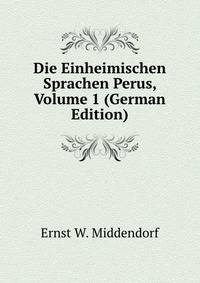 Die Einheimischen Sprachen Perus, Volume 1 (German Edition)