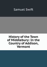 History of the Town of Middlebury: In the Country of Addison, Vermont