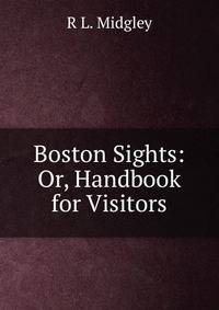 Boston Sights: Or, Handbook for Visitors