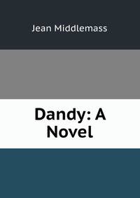 Dandy: A Novel