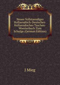 Neues Vollstaendiges Hollaendisch-Deutsches-Hollaendisches Taschen-Woerterbuch Zum Schulge (German Edition)