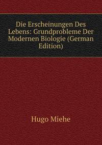Die Erscheinungen Des Lebens: Grundprobleme Der Modernen Biologie (German Edition)