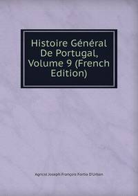 Histoire General De Portugal, Volume 9 (French Edition)
