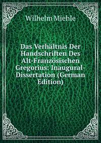 Das Verhaltnis Der Handschriften Des Alt-Franzosischen Gregorius: Inaugural-Dissertation (German Edition)