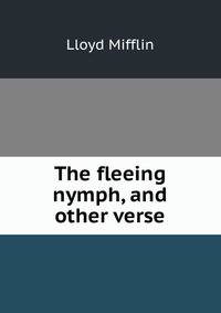 The fleeing nymph, and other verse