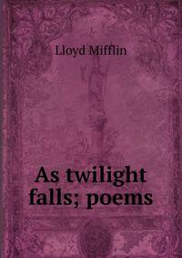 As twilight falls; poems