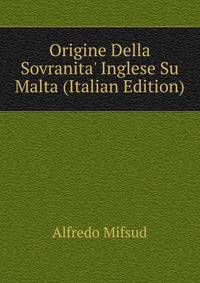 Origine Della Sovranita' Inglese Su Malta (Italian Edition)