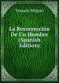 La Resurreccion De Un Hombre (Spanish Edition)