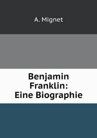 Benjamin Franklin: Eine Biographie