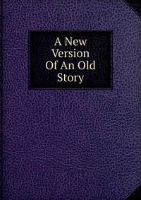 A New Version Of An Old Story