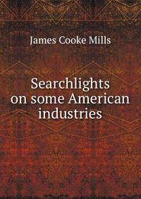 Searchlights on some American industries