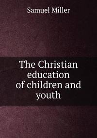 The Christian education of children and youth
