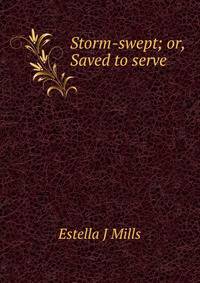 Storm-swept; or, Saved to serve