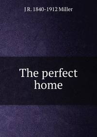The perfect home
