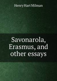 Savonarola, Erasmus, and other essays