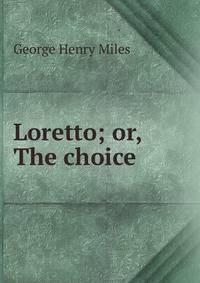 Loretto; or, The choice