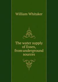 The water supply of Essex, from underground sources