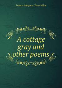 A cottage gray and other poems