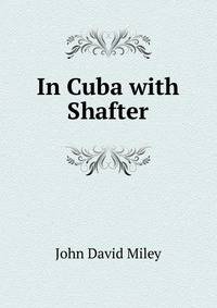 In Cuba with Shafter