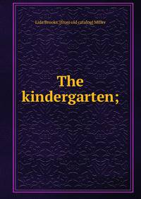 The kindergarten;