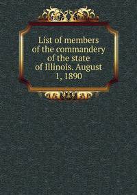 List of members of the commandery of the state of Illinois. August 1, 1890