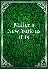 Miller's New York as it is