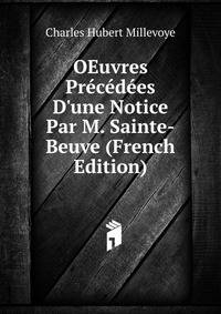 OEuvres Pr?c?d?es D'une Notice Par M. Sainte-Beuve (French Edition)